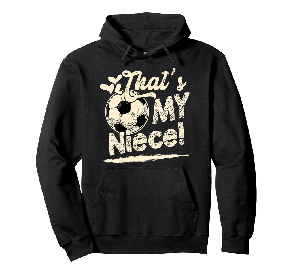 Womens Thats My Niece Soccer Family Hoodie - Graphic Print for Adults - T-Shirt, Sweatshirt, Hoodie