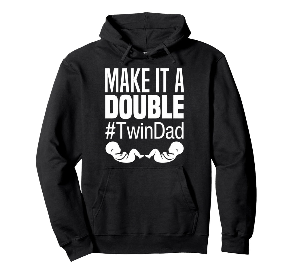 Make It Double Twin Dad Funny Real Make Hoodie - Unique Graphic Unisex - T-Shirt, Sweatshirt, Hoodie