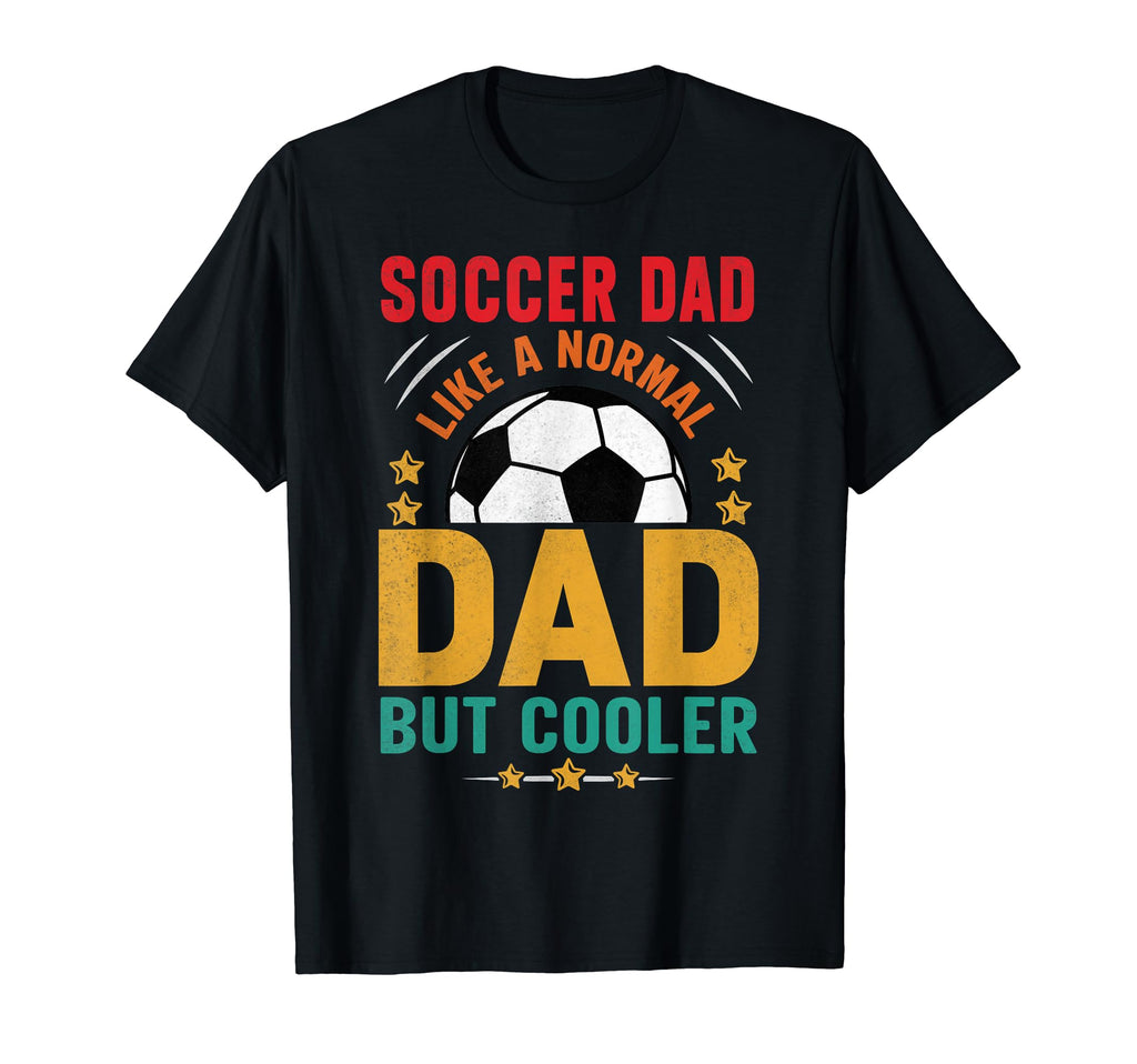 Soccer Dad Fathers Day Daddy T-Shirt - Custom Art Print Men Women - T-Shirt, Sweatshirt, Hoodie