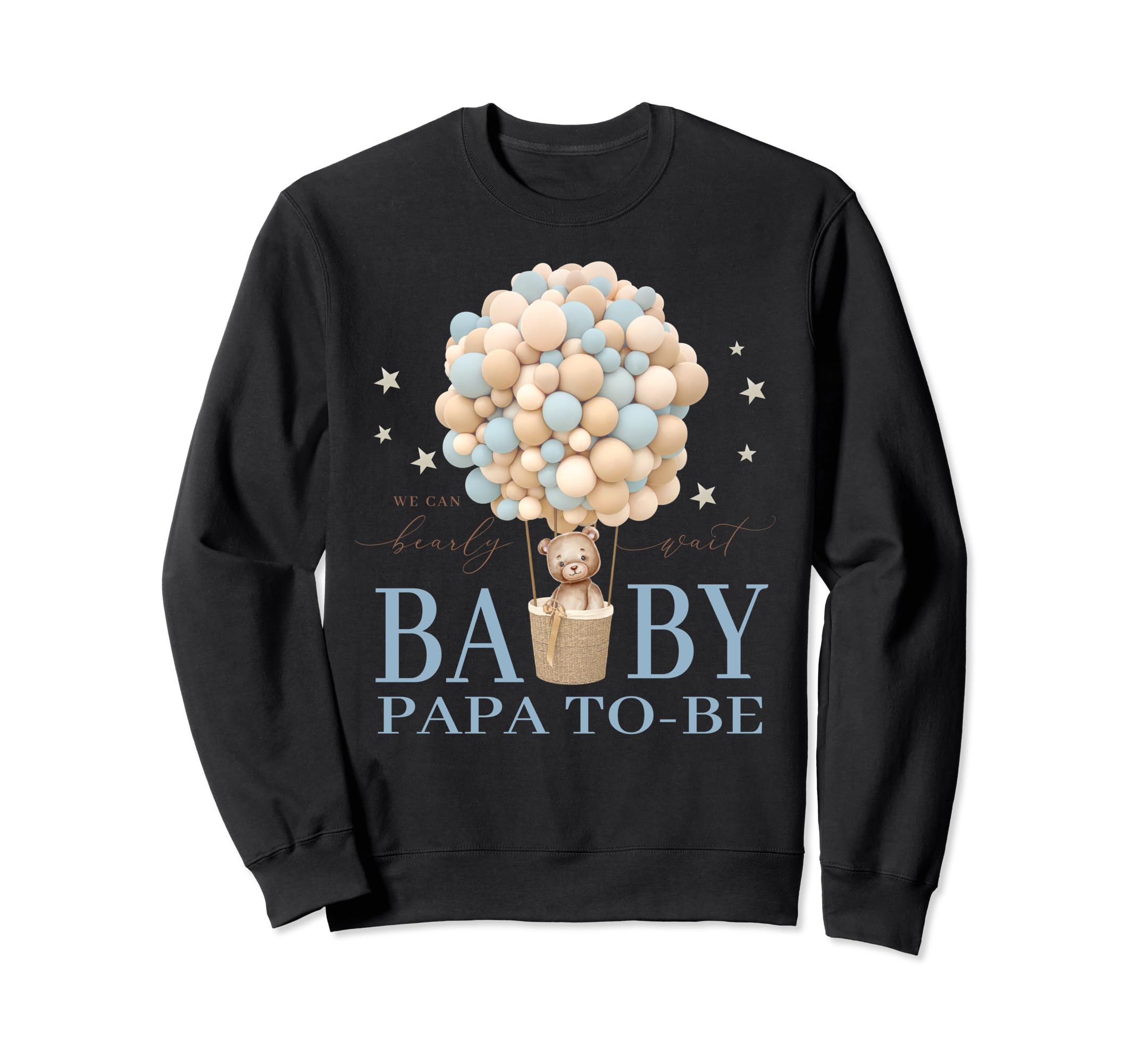Papa Dad We Can Bearly Wait Shower Bear Sweatshirt - Graphic Print Unisex - T-Shirt, Sweatshirt, Hoodie