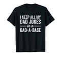 I Keep All My Dad Jokes Dad Base Funny T-Shirt - Novelty Apparel Unisex - T-Shirt, Sweatshirt, Hoodie