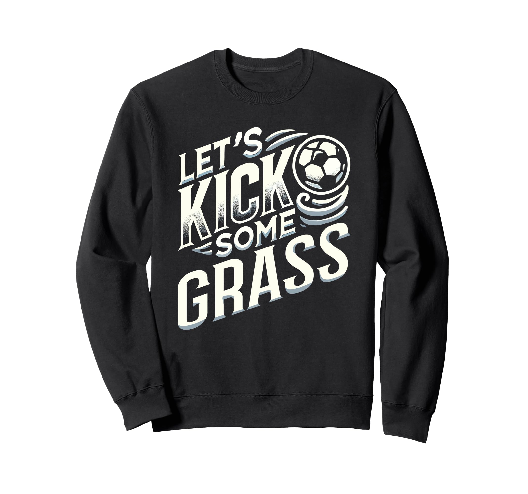 Lets Kick Some Grass Funny Soccer Mom Sweatshirt - Novelty Apparel Unisex - T-Shirt, Sweatshirt, Hoodie