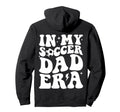 My Soccer Dad Era Sports Fathers Day Hoodie - Novelty Apparel for Adults - T-Shirt, Sweatshirt, Hoodie