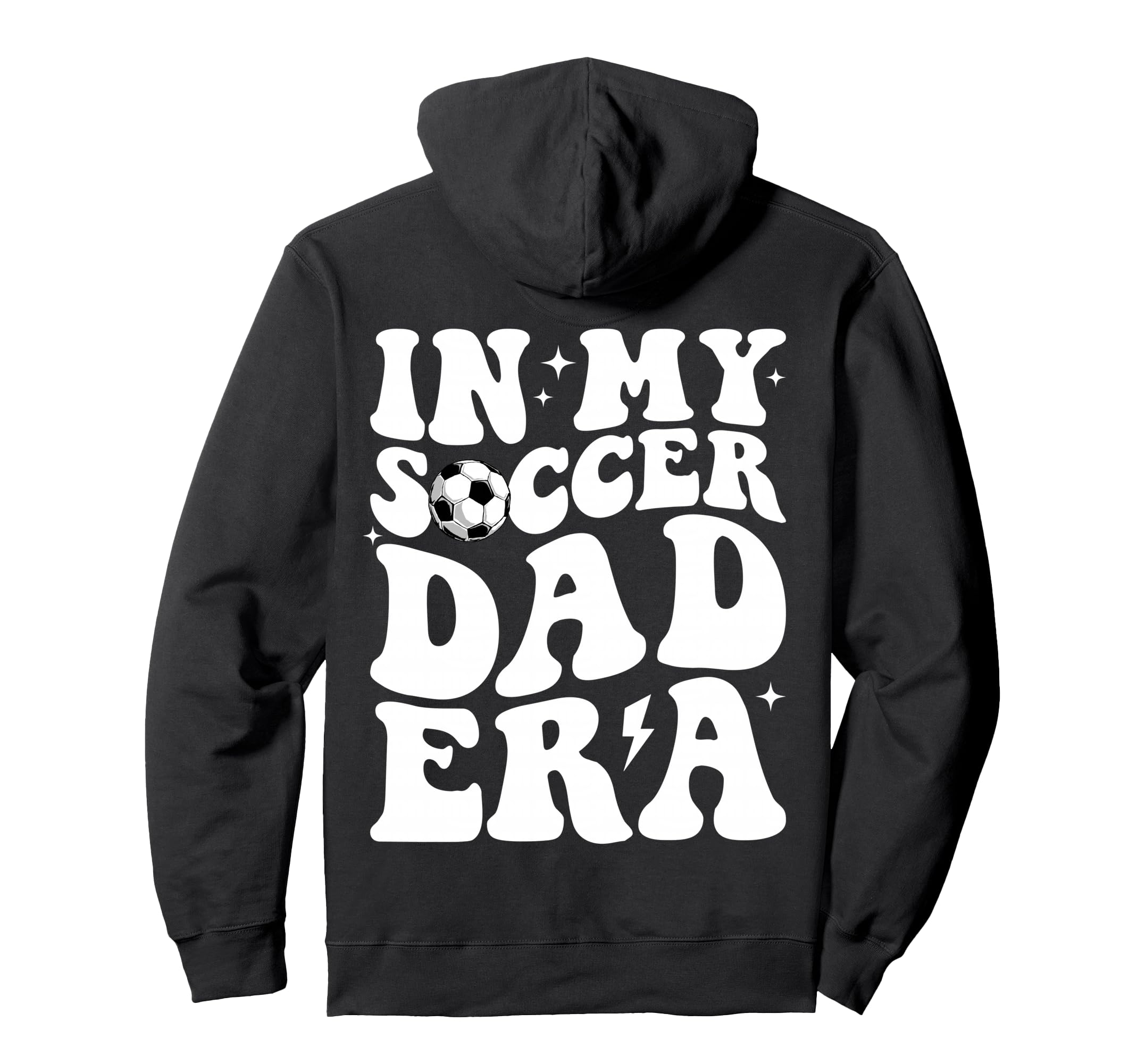 My Soccer Dad Era Sports Fathers Day Hoodie - Novelty Apparel for Adults - T-Shirt, Sweatshirt, Hoodie