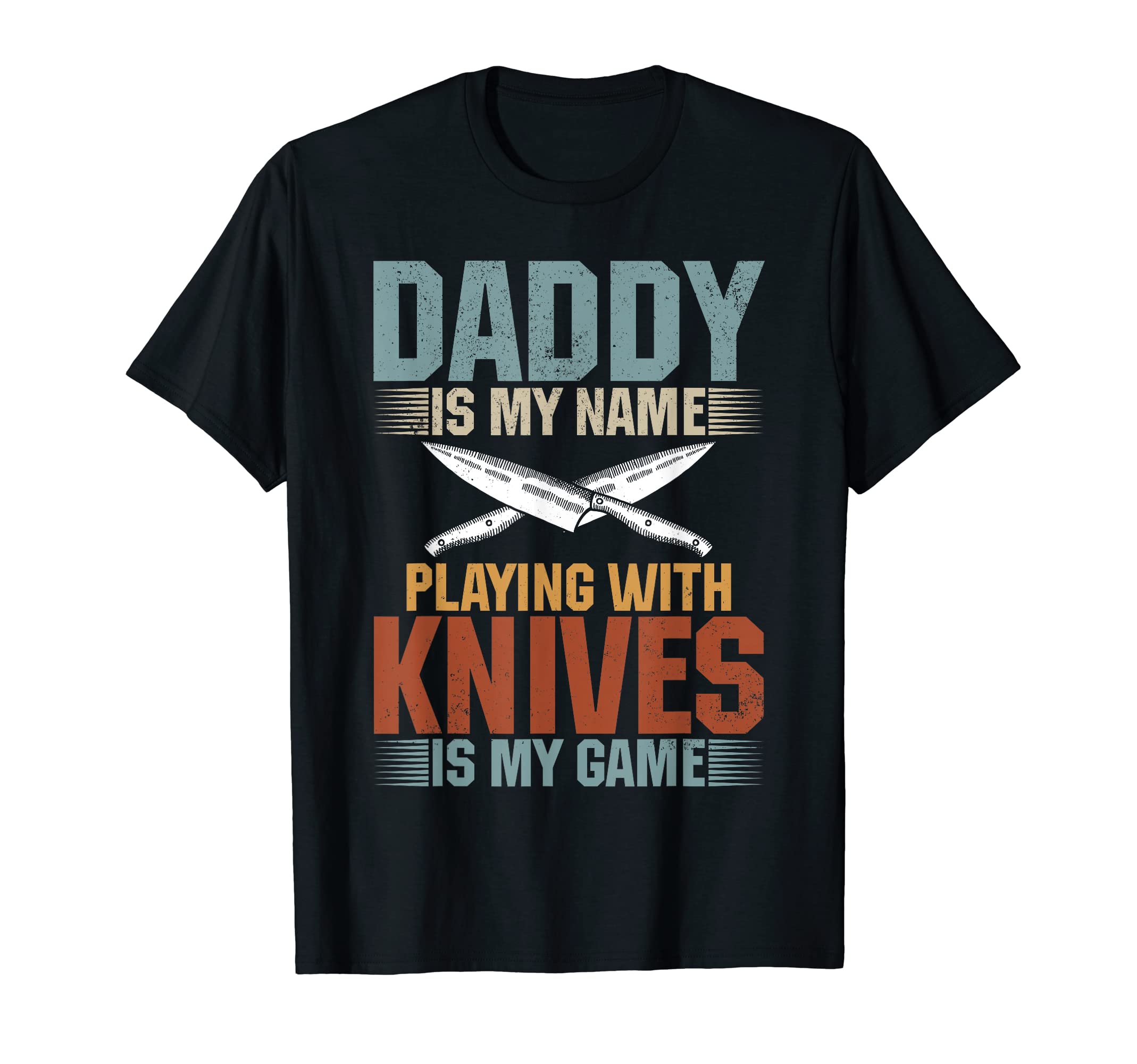Mens Daddy Is My Name Playing Knives T-Shirt - Custom Art Print Men Women - T-Shirt, Sweatshirt, Hoodie