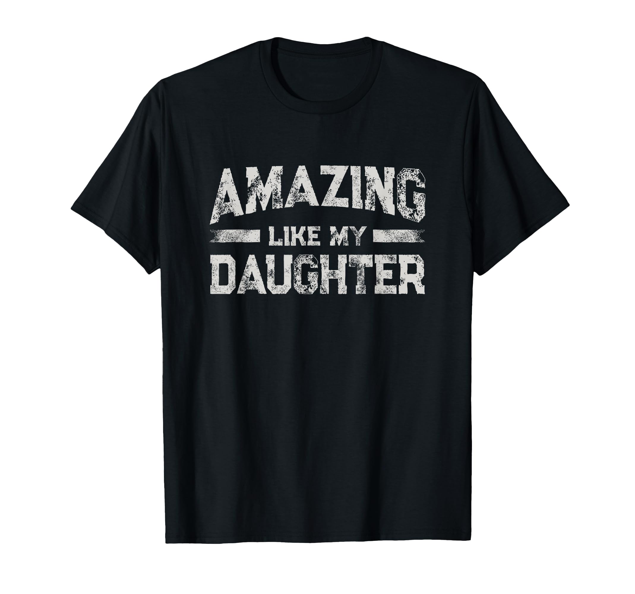Amazing Like My Daughter Fathers Day Dad T-Shirt - Minimalist Print Unisex - T-Shirt, Sweatshirt, Hoodie
