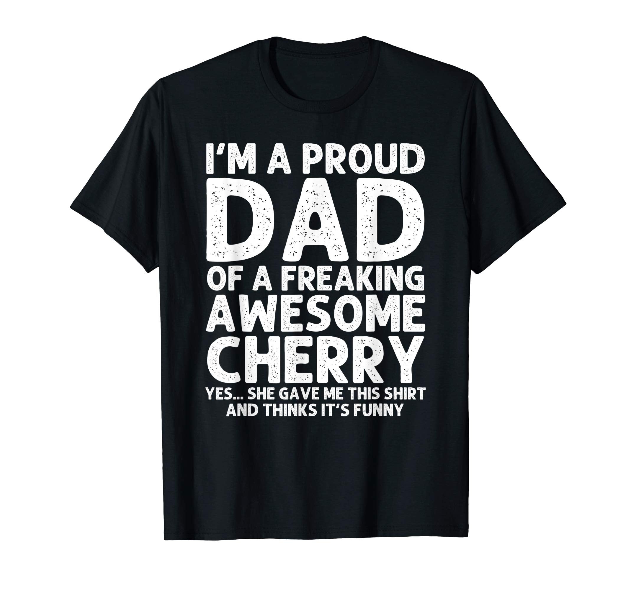 Dad Cherry Gift Fathers Day Funny T-Shirt - Fun Novelty Design Men Women - T-Shirt, Sweatshirt, Hoodie