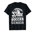 Proud Dad Soccer Ball Senior T-Shirt - Casual Everyday Wear Men Women - T-Shirt, Sweatshirt, Hoodie