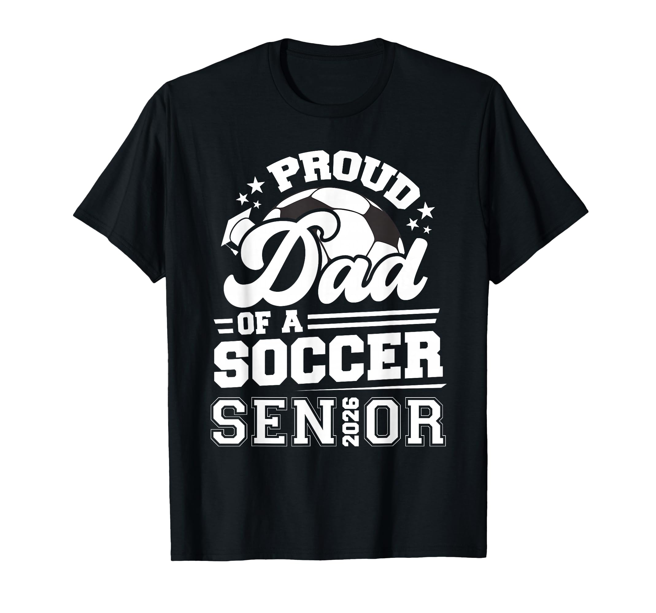 Proud Dad Soccer Ball Senior T-Shirt - Casual Everyday Wear Men Women - T-Shirt, Sweatshirt, Hoodie