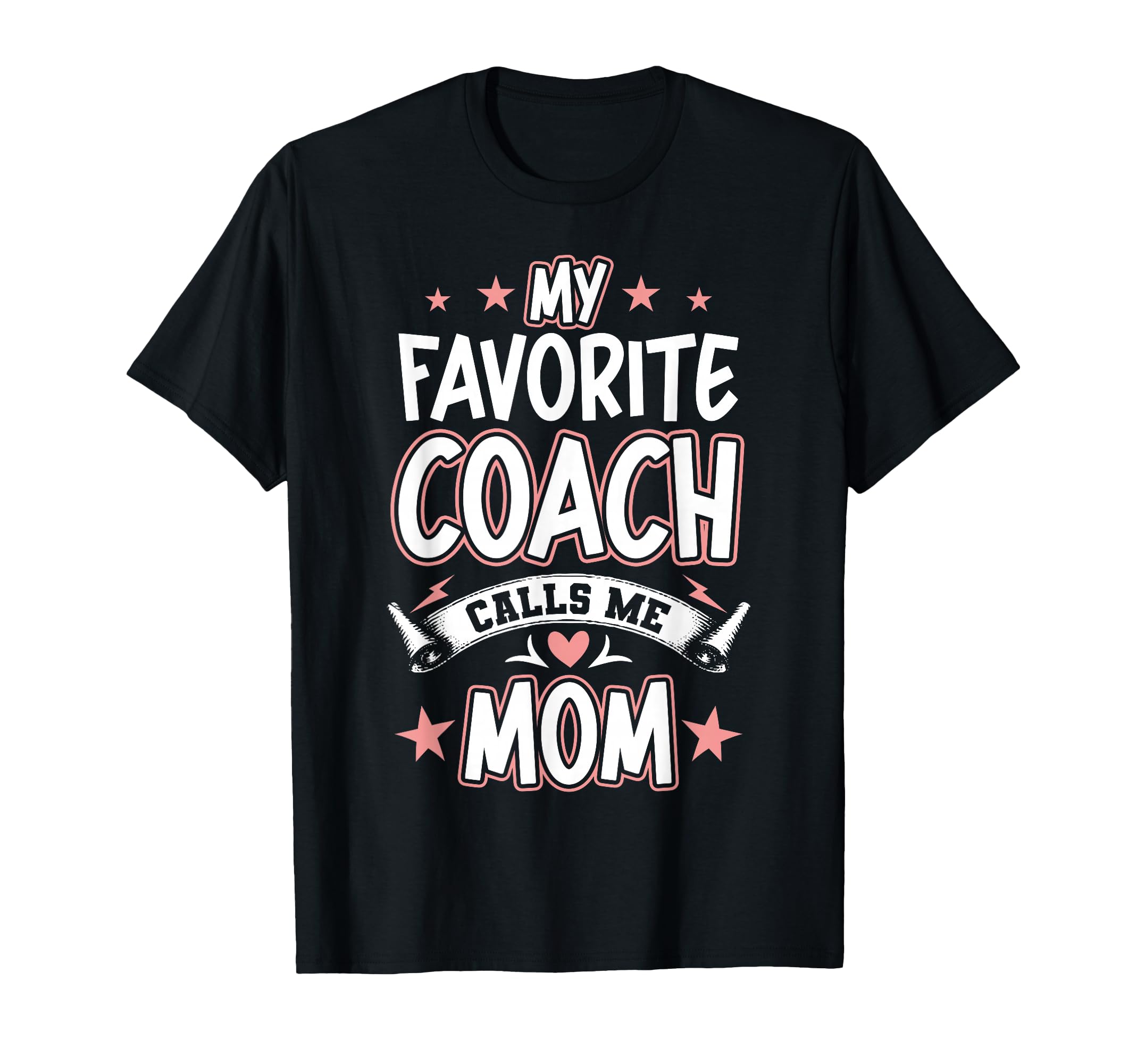 My Favorite Coach Calls Me Mom T-Shirt - Novelty Apparel Unisex - T-Shirt, Sweatshirt, Hoodie