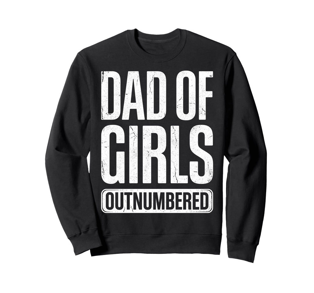Dad Outnumbered Funny Fathers Day Dad Sweatshirt - Custom Art Print Unisex - T-Shirt, Sweatshirt, Hoodie