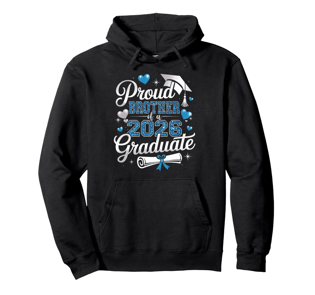 Proud Brother Class 2026 Graduate Hoodie - Casual Everyday Wear for Adults - T-Shirt, Sweatshirt, Hoodie