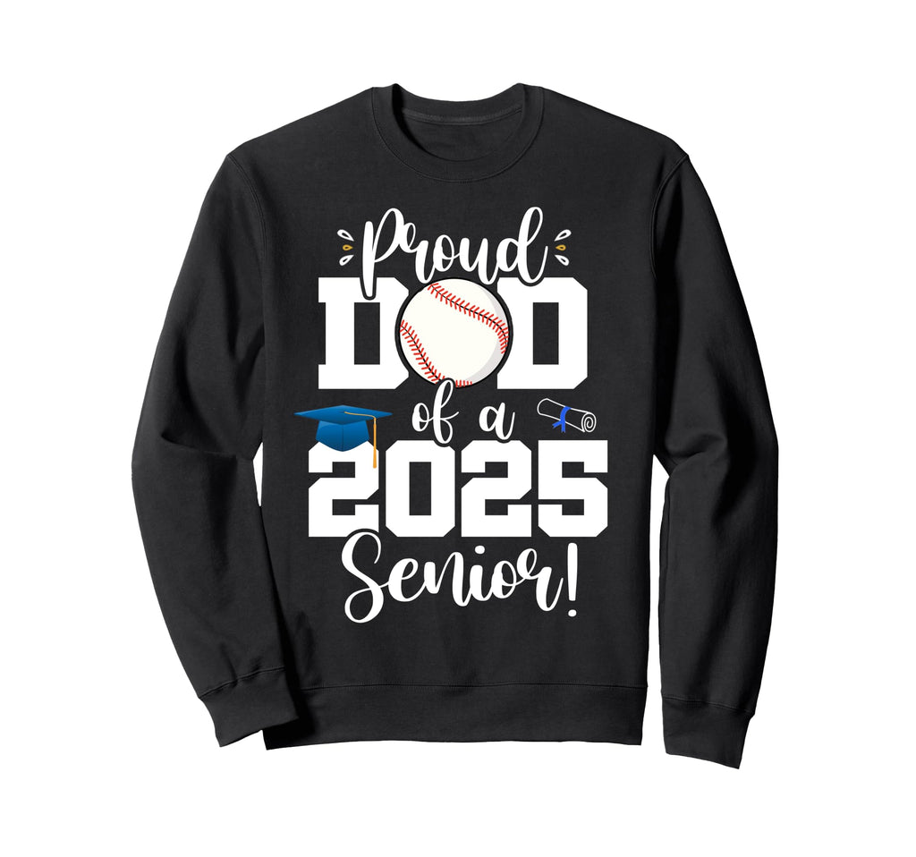 Proud Dad Class 2025 Senior Sweatshirt - Trendy Graphic for Adults - T-Shirt, Sweatshirt, Hoodie