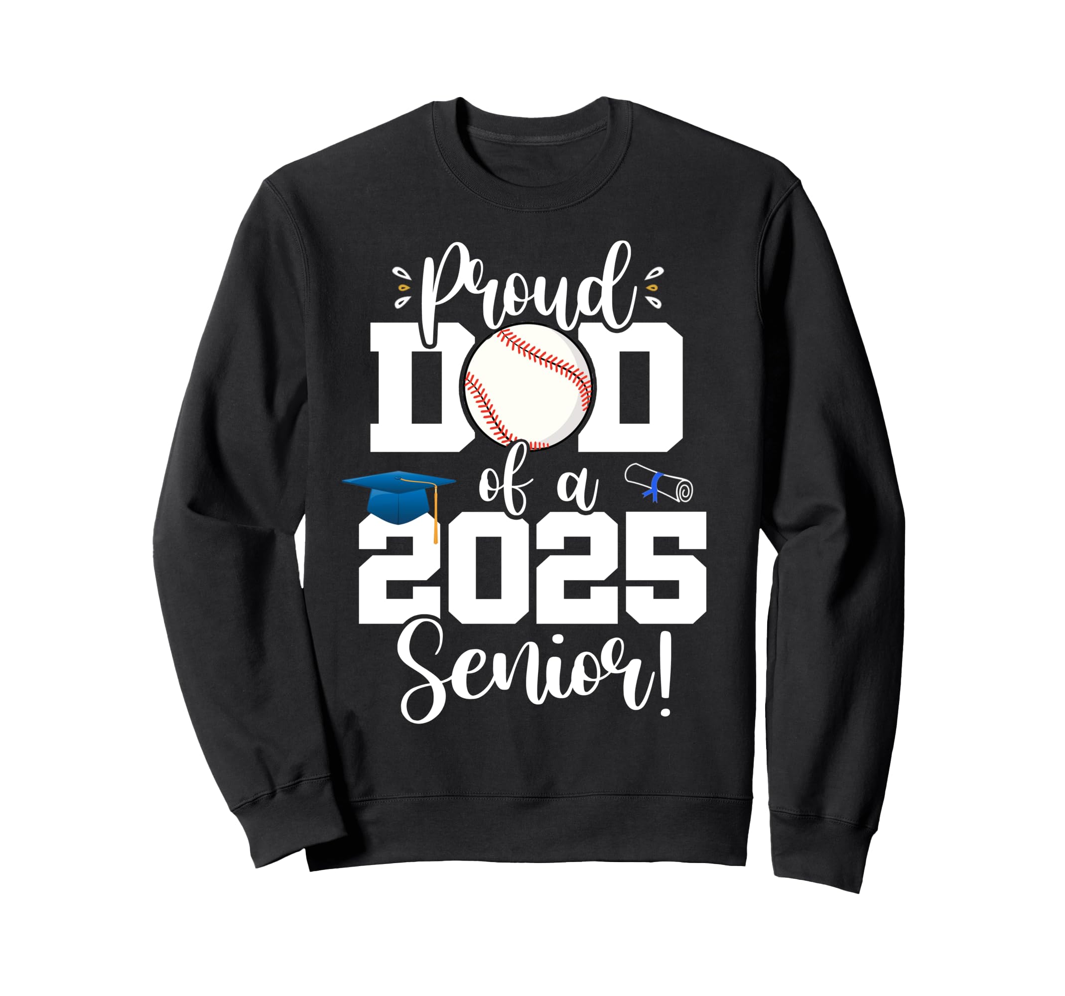 Proud Dad Class 2025 Senior Sweatshirt - Trendy Graphic for Adults - T-Shirt, Sweatshirt, Hoodie