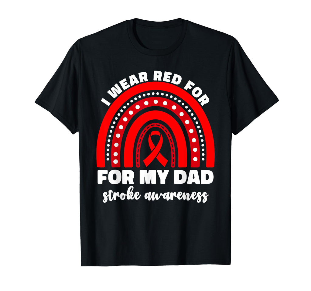 I Wear Red My Dad Stroke Awareness T-Shirt - Trendy Graphic Men Women - T-Shirt, Sweatshirt, Hoodie