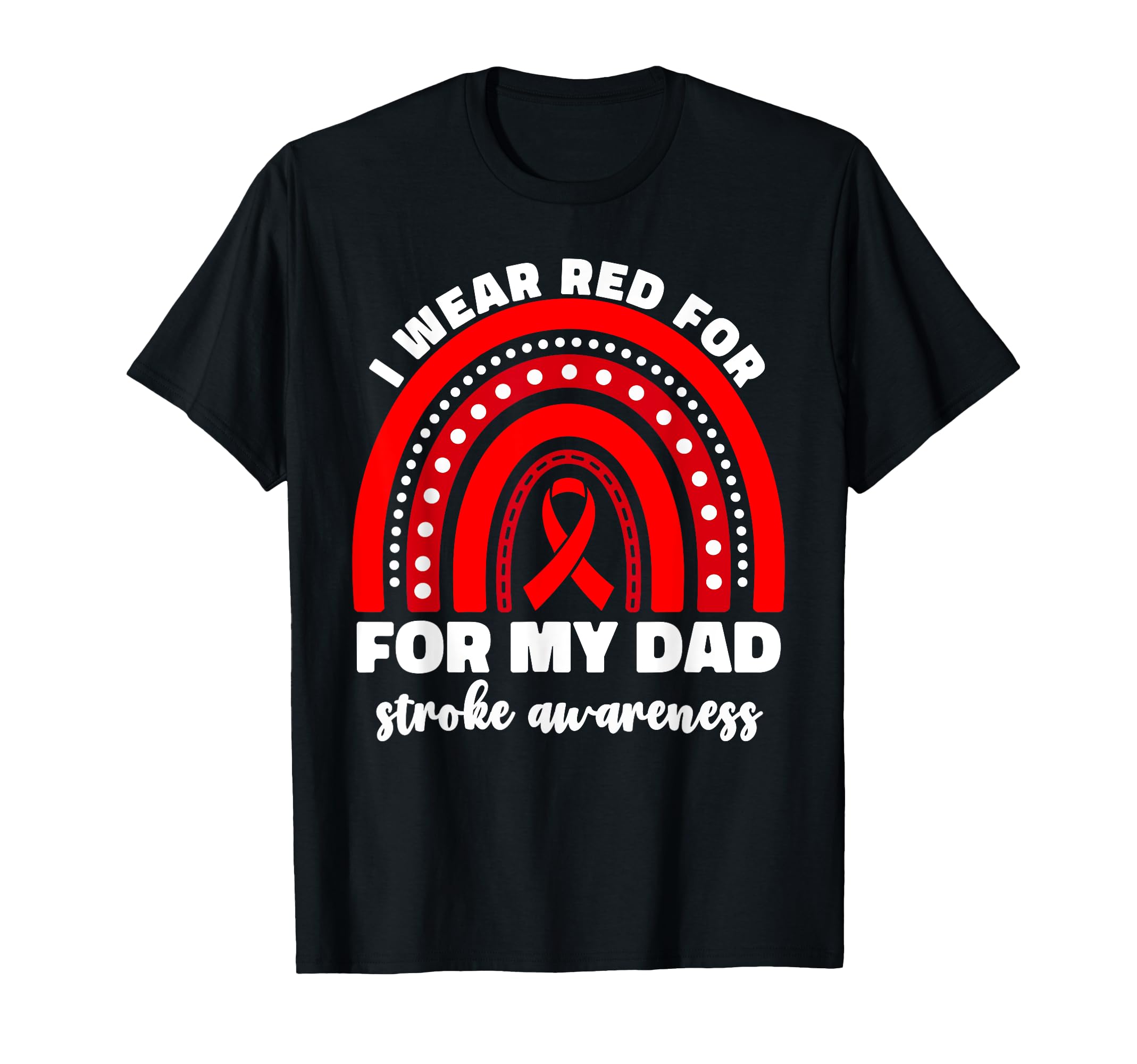 I Wear Red My Dad Stroke Awareness T-Shirt - Trendy Graphic Men Women - T-Shirt, Sweatshirt, Hoodie