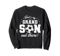Thats My Grandson Out There Sweatshirt - Trendy Graphic for Adults - T-Shirt, Sweatshirt, Hoodie