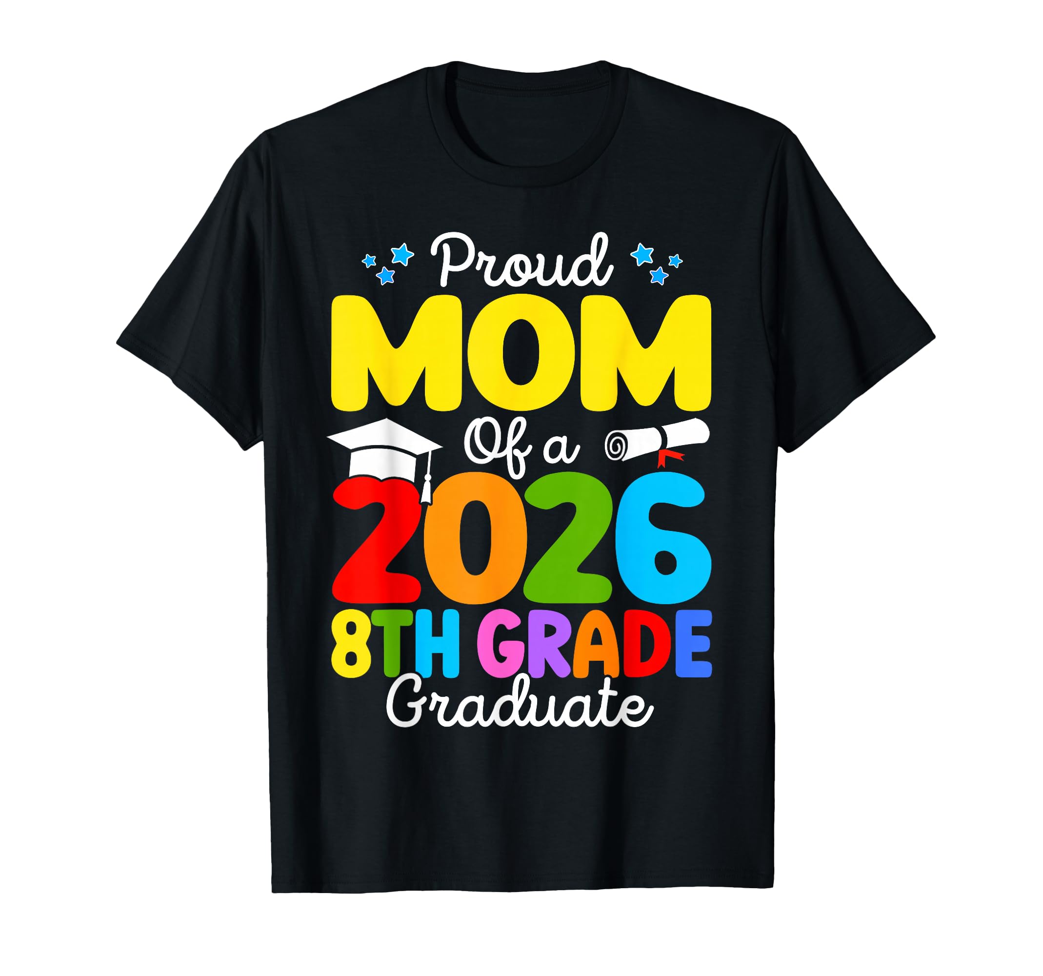 Funny Proud Mom Class 2026 8Th T-Shirt - Fun Novelty Design Men Women - T-Shirt, Sweatshirt, Hoodie
