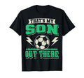 Thats My Son Out There Soccer Dad T-Shirt - Unique Graphic Men Women - T-Shirt, Sweatshirt, Hoodie