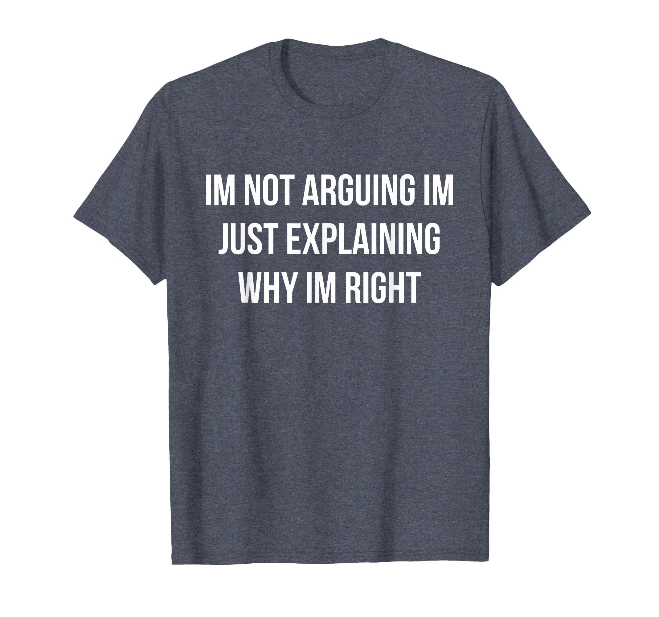 Im Always Right Funny Dad Joke T-Shirt - Fun Novelty Design Men Women - T-Shirt, Sweatshirt, Hoodie