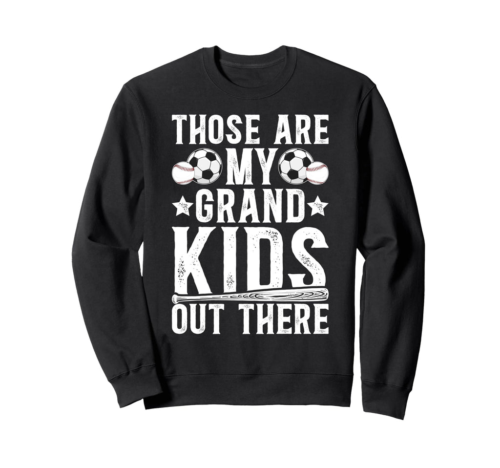 Those Are My Grandkids Baseball Sweatshirt - Fun Novelty Design Unisex - T-Shirt, Sweatshirt, Hoodie