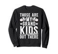 Those Are My Grandkids Baseball Sweatshirt - Fun Novelty Design Unisex - T-Shirt, Sweatshirt, Hoodie