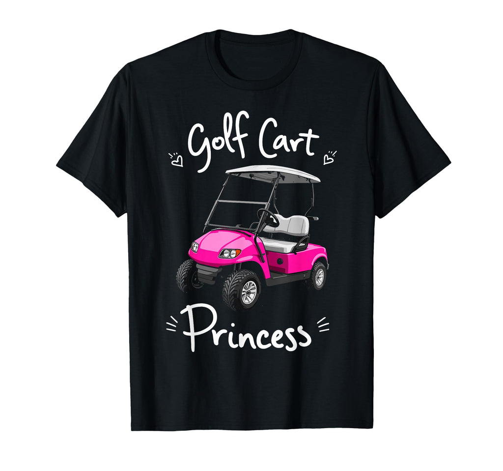 Golf Cart Princess Golfing Golfer Male T-Shirt - Fun Novelty Design Unisex - T-Shirt, Sweatshirt, Hoodie