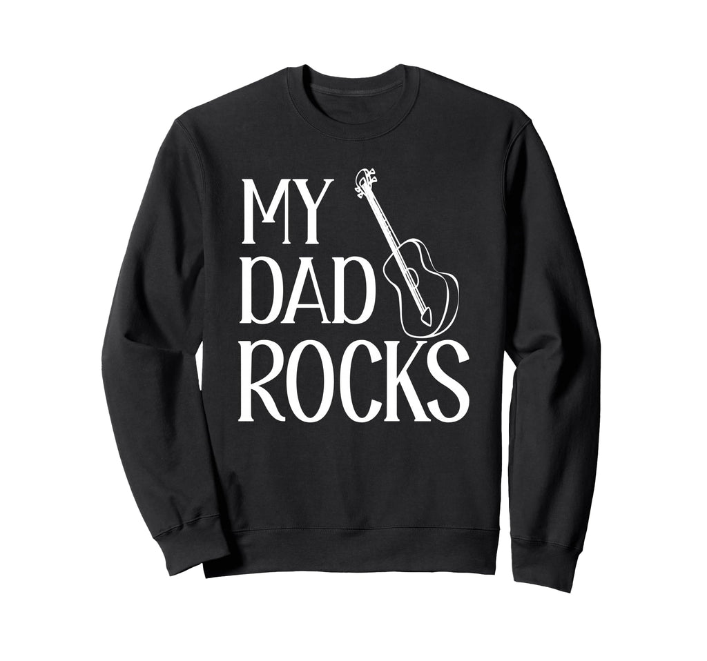 My Dad Rocks Daddy Pa Fathers Sweatshirt - Casual Everyday Wear for Adults - T-Shirt, Sweatshirt, Hoodie