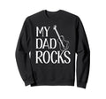 My Dad Rocks Daddy Pa Fathers Sweatshirt - Casual Everyday Wear for Adults - T-Shirt, Sweatshirt, Hoodie
