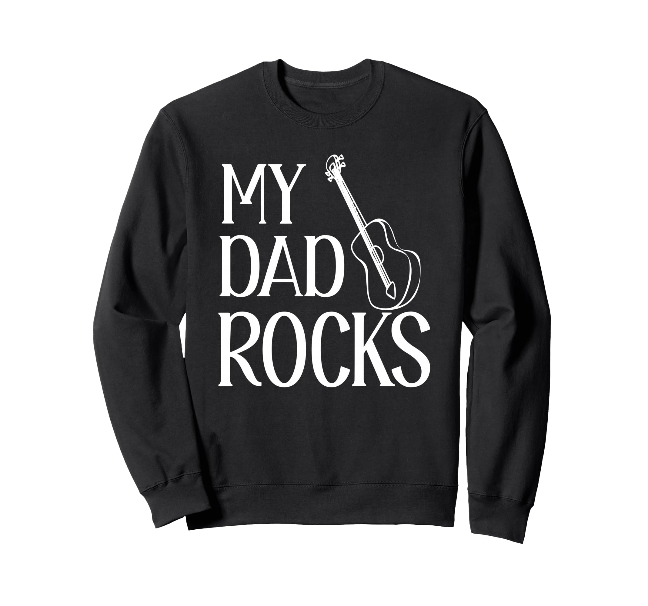 My Dad Rocks Daddy Pa Fathers Sweatshirt - Casual Everyday Wear for Adults - T-Shirt, Sweatshirt, Hoodie