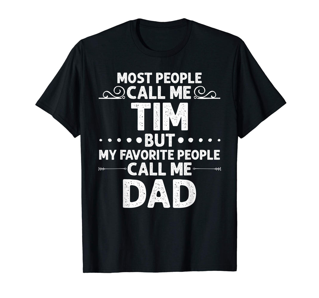 Tim Gift Name Funny Fathers Day T-Shirt - Graphic Print Men Women - T-Shirt, Sweatshirt, Hoodie