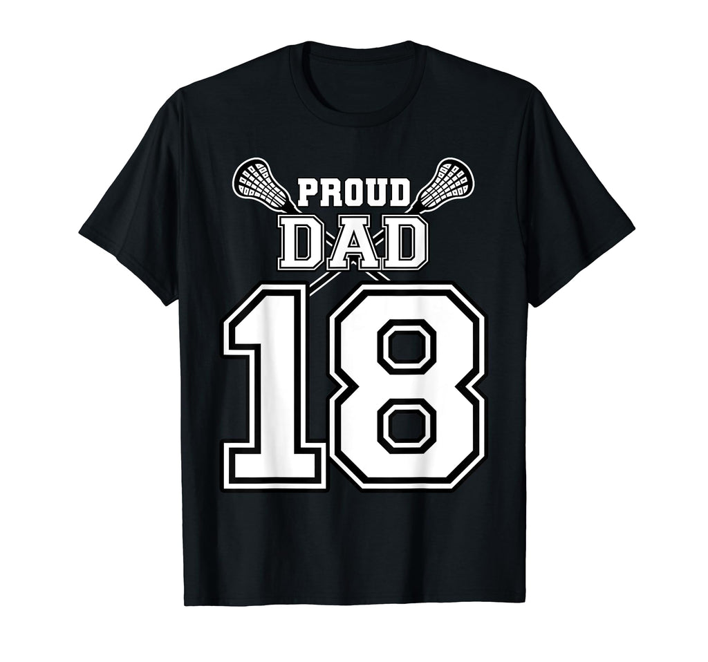 Custom Proud Lacrosse Dad Number 18 T-Shirt - Graphic Print Men Women - T-Shirt, Sweatshirt, Hoodie