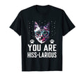 You Are Hisslarious Funny Cat T-Shirt - Casual Everyday Wear for Adults - T-Shirt, Sweatshirt, Hoodie