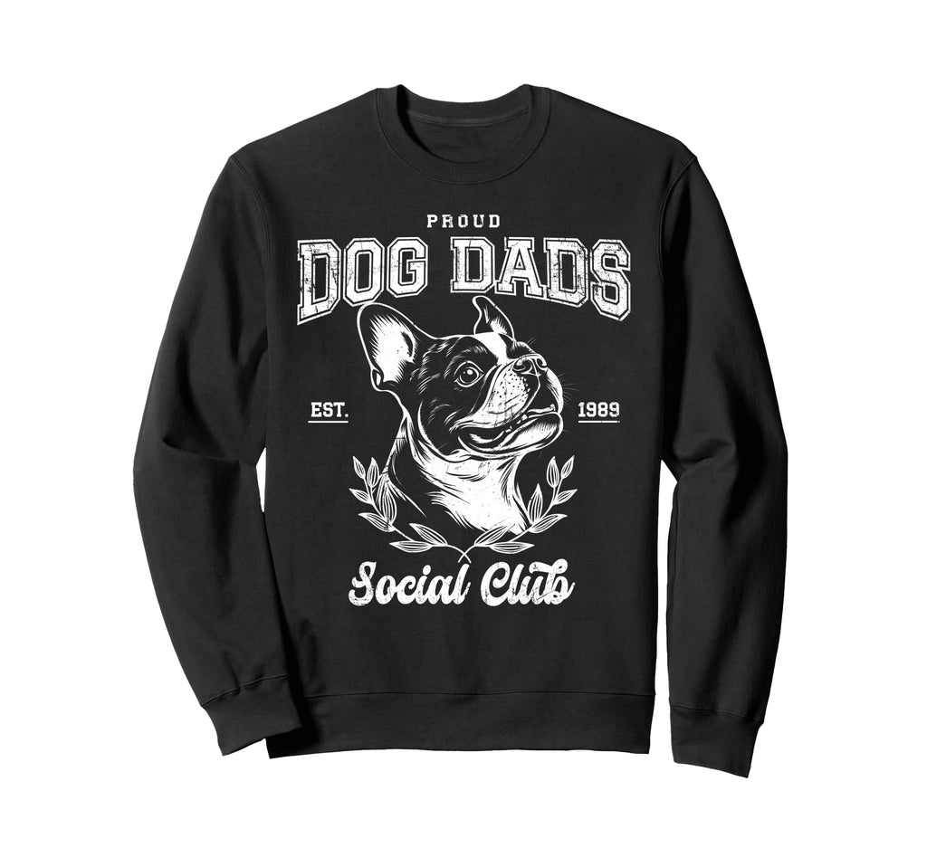 Funny Boston Terrier Dad Boston Sweatshirt - Aesthetic Graphic Unisex - T-Shirt, Sweatshirt, Hoodie