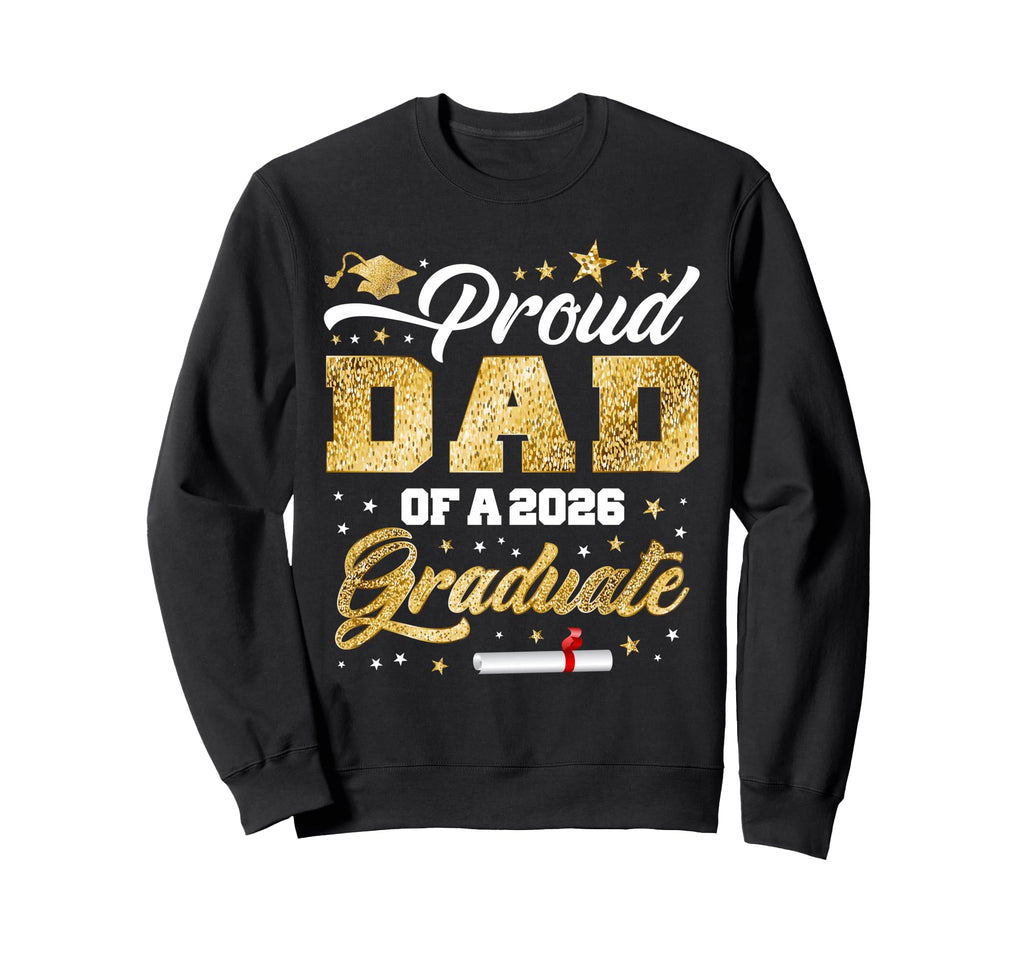Proud Dad Class 2026 Graduate Senior Sweatshirt - Aesthetic Graphic Unisex - T-Shirt, Sweatshirt, Hoodie