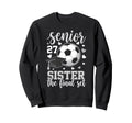 Soccer Senior 2027 Sister Final Sweatshirt - Fun Novelty Design Men Women - T-Shirt, Sweatshirt, Hoodie