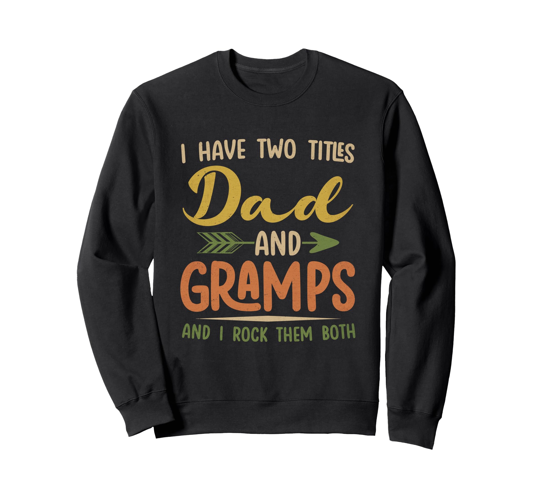 I Have Two Titles Dad And Gramps Sweatshirt - Unique Graphic Men Women - T-Shirt, Sweatshirt, Hoodie