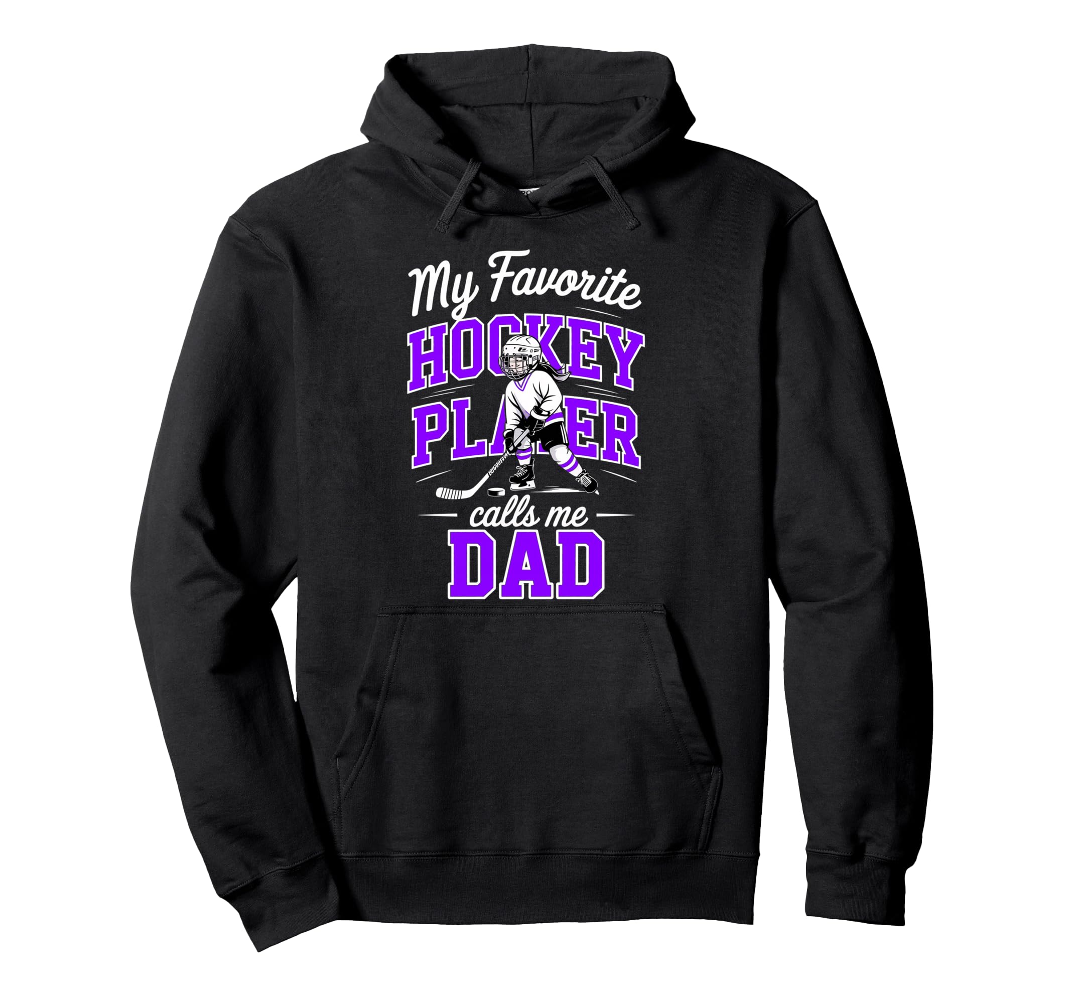 Hockey Dad My Favorite Player Calls Me Hoodie - Novelty Apparel Unisex - T-Shirt, Sweatshirt, Hoodie