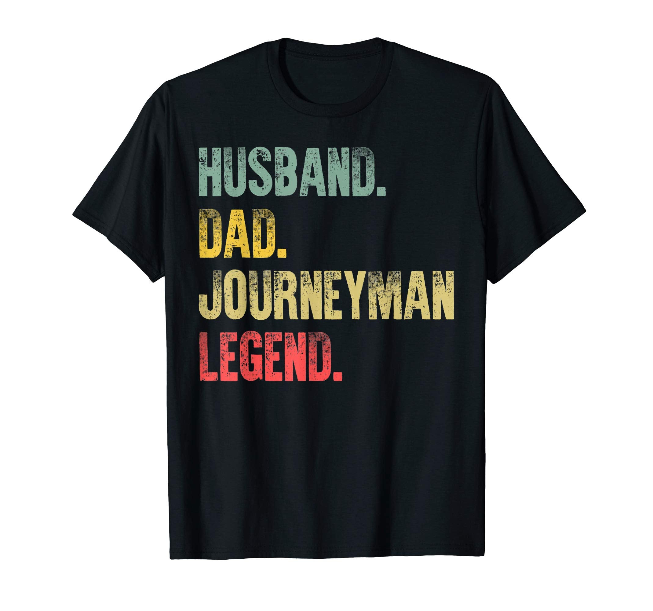 Mens Husband Dad Journeyman Legend T-Shirt - Minimalist Print Men Women - T-Shirt, Sweatshirt, Hoodie