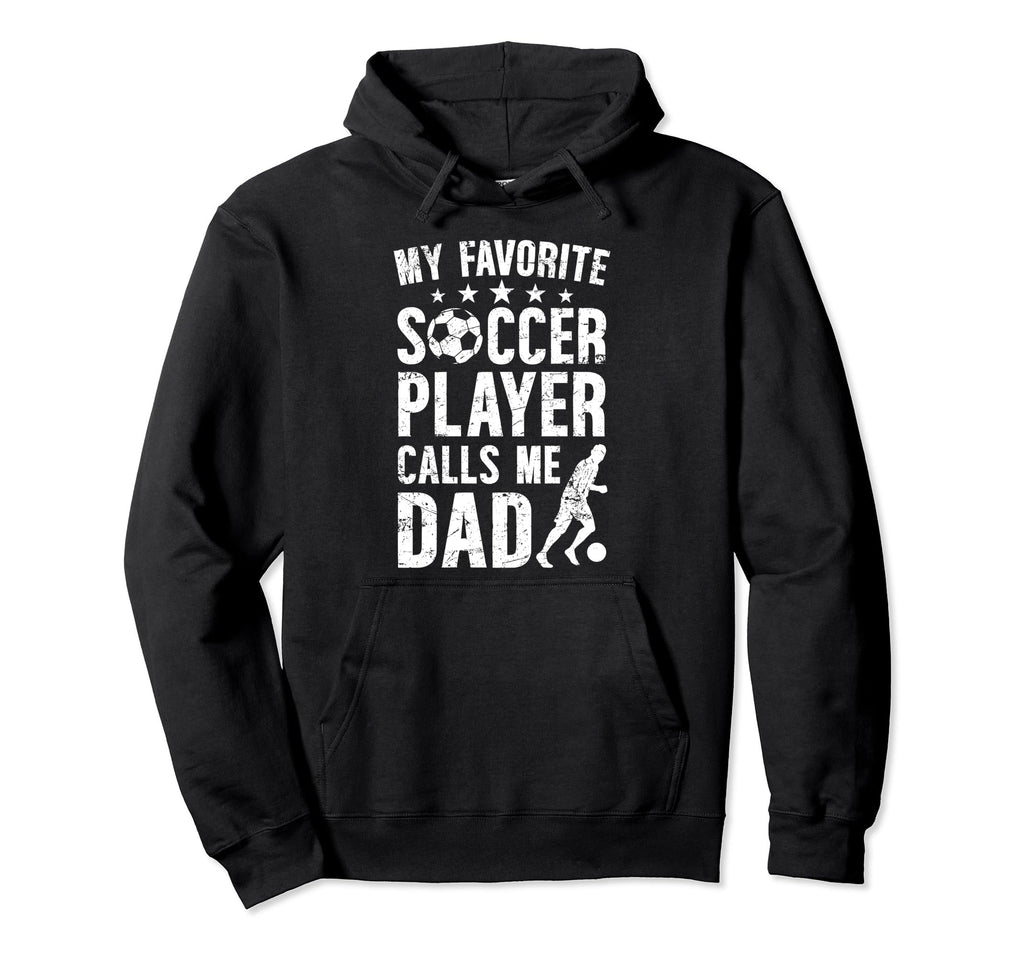 My Favorite Soccer Player Dad Soccer Dad Hoodie - Unique Graphic Unisex - T-Shirt, Sweatshirt, Hoodie