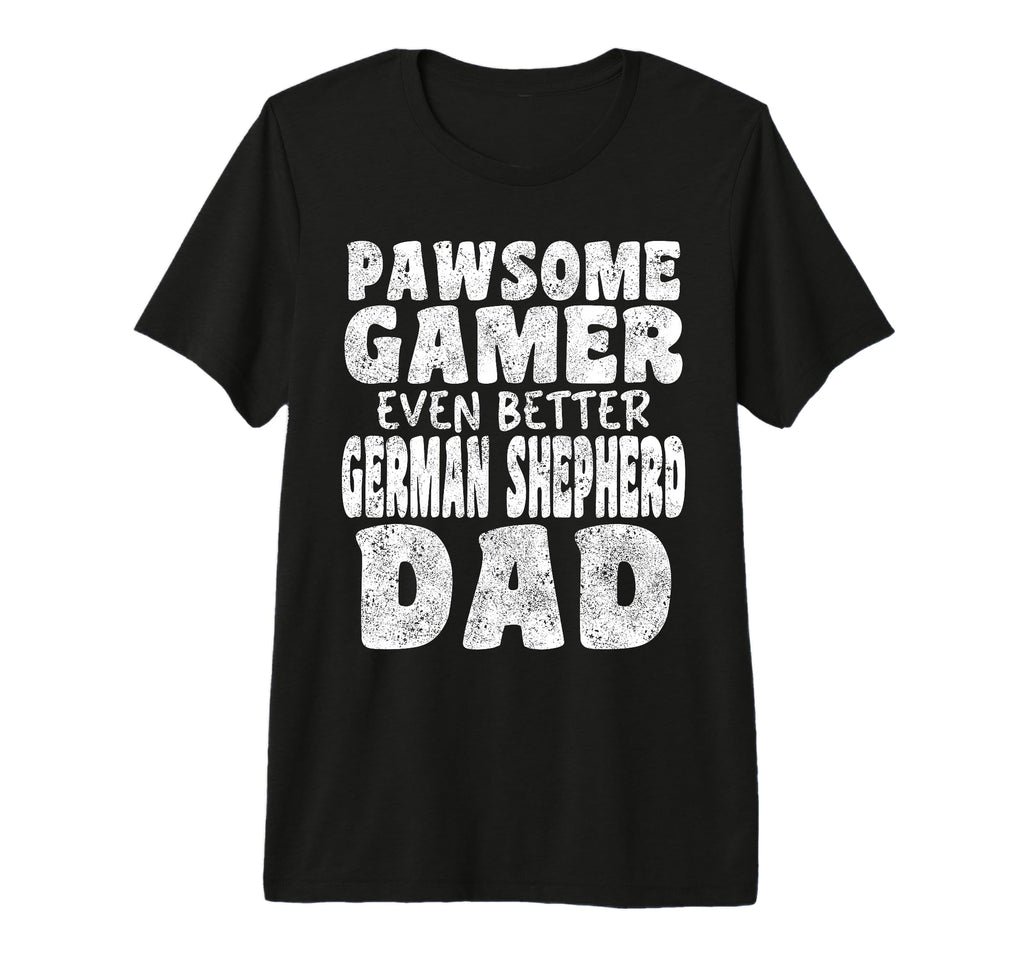 Pawsome Gamer Even Better German T-Shirt - Casual Everyday Wear Men Women - T-Shirt, Sweatshirt, Hoodie
