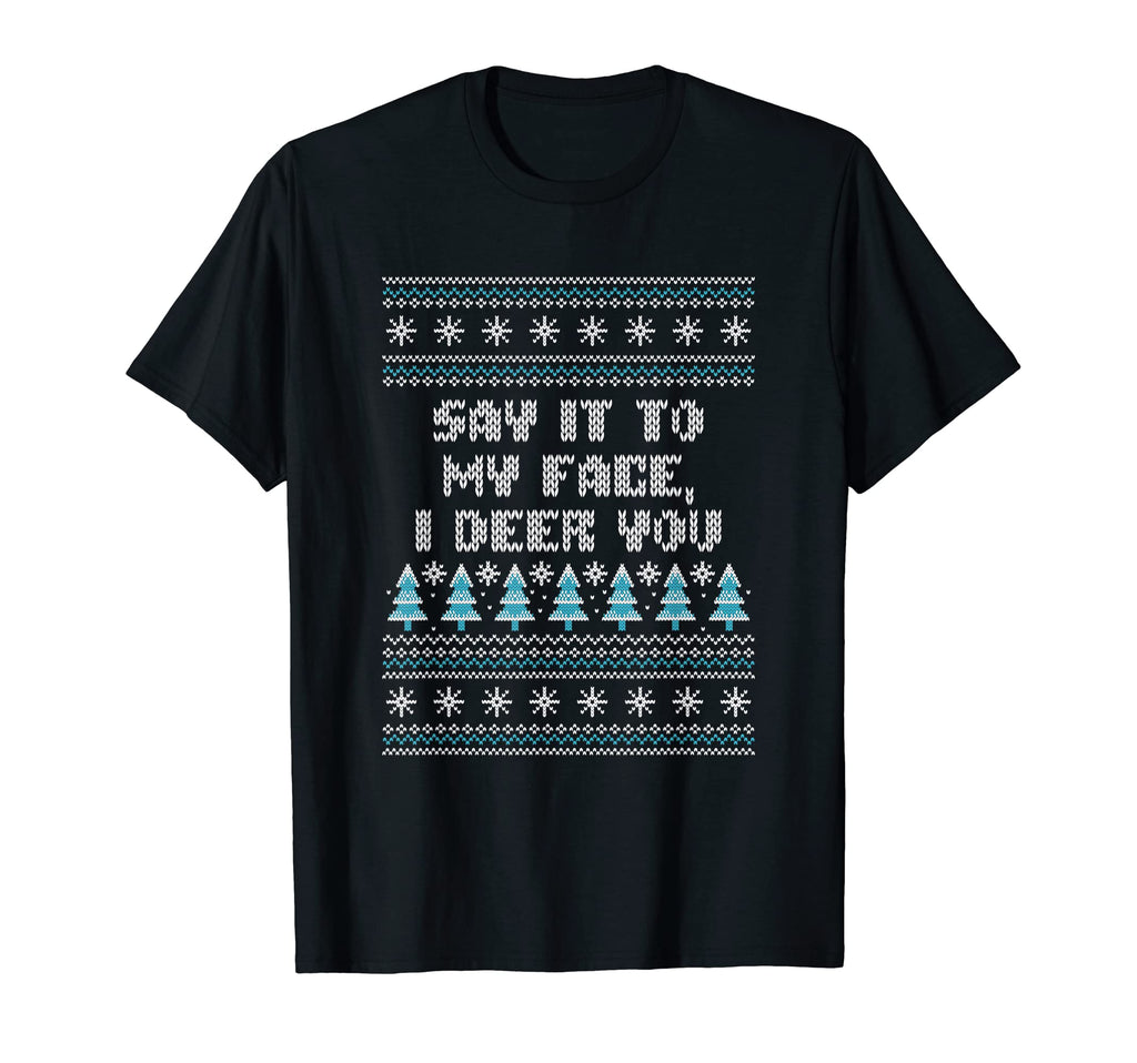 Say It To My Face I Deer You Dad T-Shirt - Aesthetic Graphic Men Women - T-Shirt, Sweatshirt, Hoodie