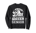 Proud Dad Soccer Senior 2024 Sweatshirt - Fun Novelty Design Men Women - T-Shirt, Sweatshirt, Hoodie