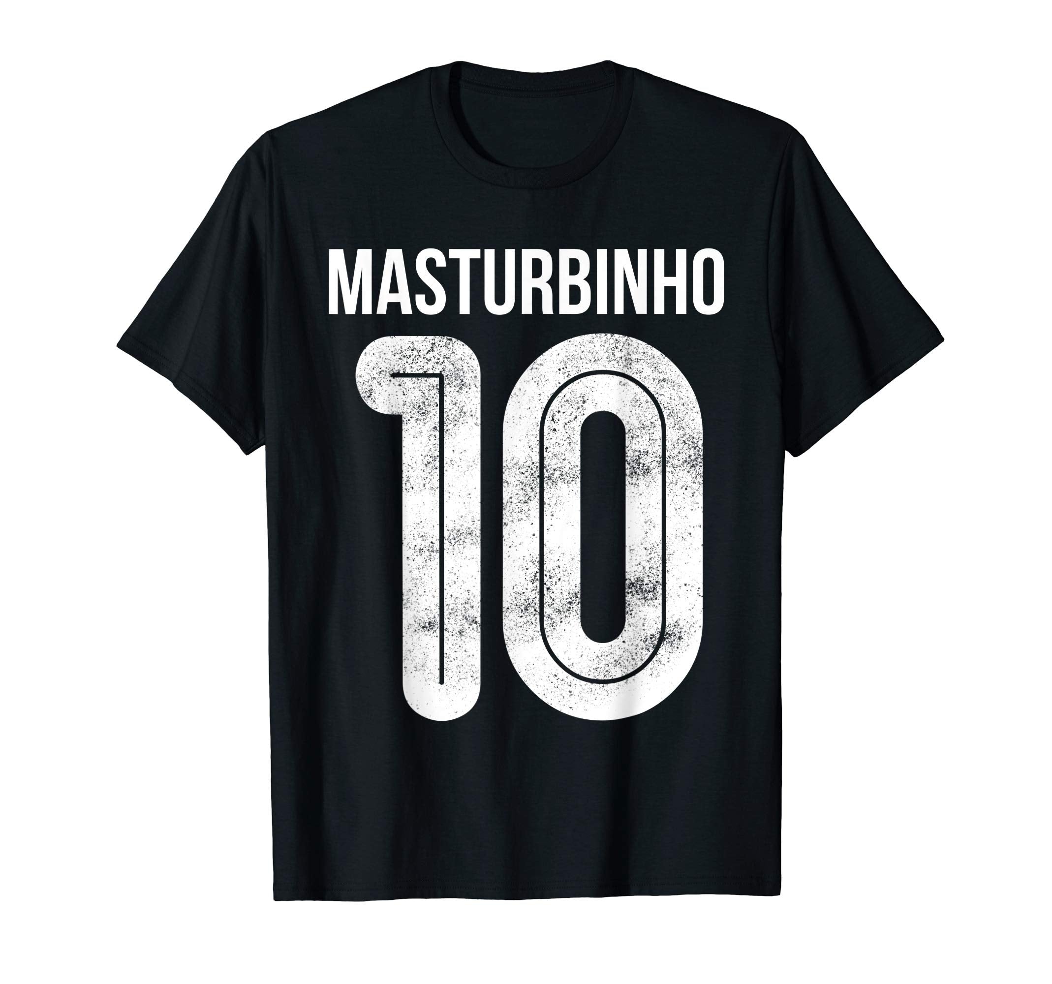 Masturbinho 10 Funny Gift Soccer T-Shirt - Streetwear Style for Adults - T-Shirt, Sweatshirt, Hoodie