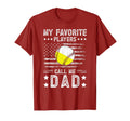 My Favorite Players Call Me Dad T-Shirt - Novelty Apparel Men Women - T-Shirt, Sweatshirt, Hoodie
