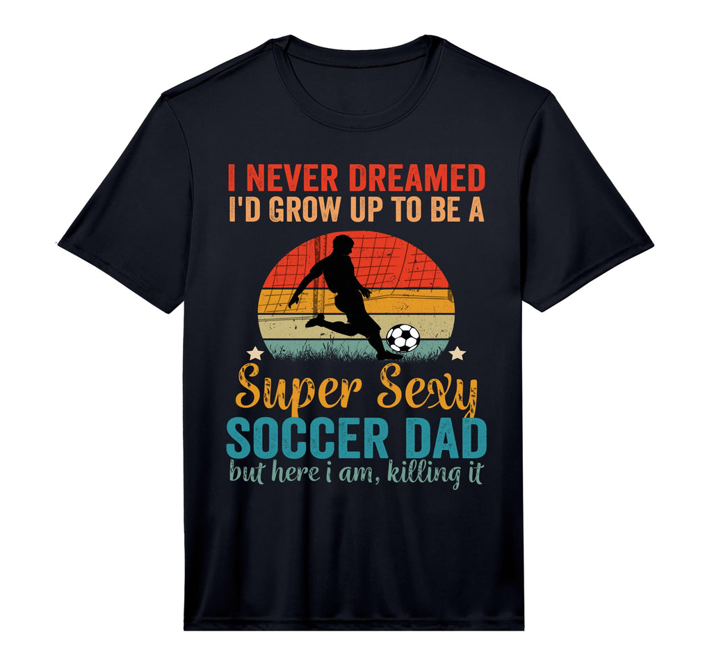 Mens I Never Dreamed Id Grow Up To T-Shirt - Fun Novelty Design Men Women - T-Shirt, Sweatshirt, Hoodie