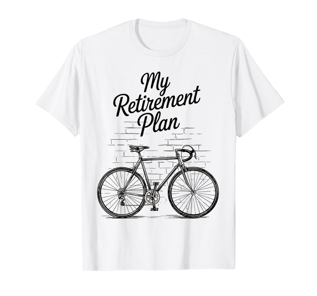 Retirement Plan Cycling Bike Travel T-Shirt - Streetwear Style Men Women - T-Shirt, Sweatshirt, Hoodie