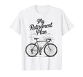 Retirement Plan Cycling Bike Travel T-Shirt - Streetwear Style Men Women - T-Shirt, Sweatshirt, Hoodie