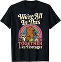We're All in This Together Like Hostages Sarcastic - Adult & Kids T-Shirts, Sweatshirts & Hoodies apparel design preview 1