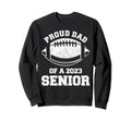 Proud Dad 2023 Football Graduate Sweatshirt - Custom Art Print for Adults - T-Shirt, Sweatshirt, Hoodie